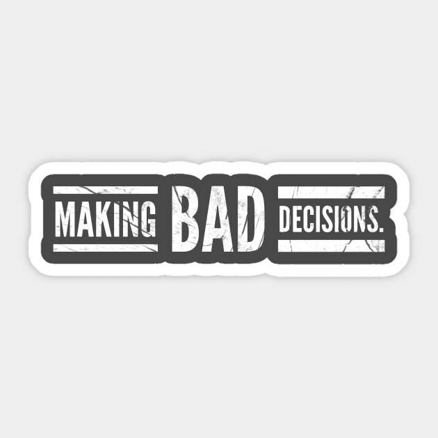 Making Bad Decisions Sticker by JasonLloyd